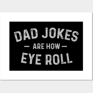 Dad Jokes Are How Eye Roll Funny Fathers Day Gift T shirt Posters and Art